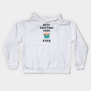 Best Knitting Mom Ever Kids Hoodie